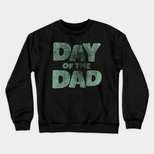 Day of the Dad Crewneck Sweatshirt